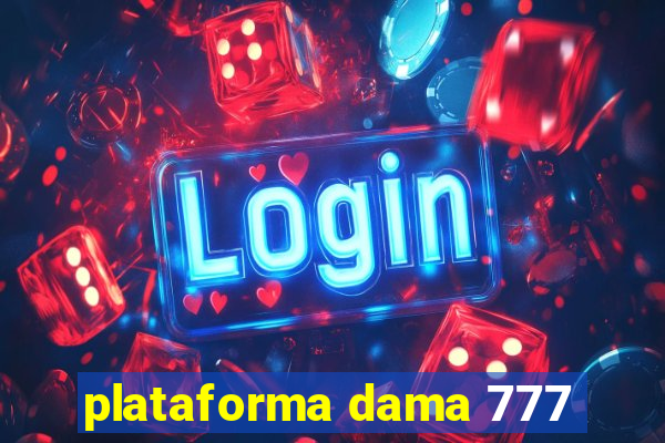 plataforma dama 777